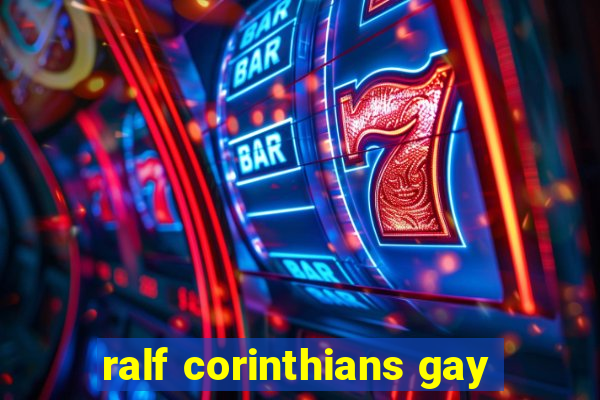 ralf corinthians gay